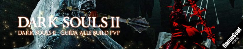 Dark Souls II Dark Souls II - Guida alle Build PVP