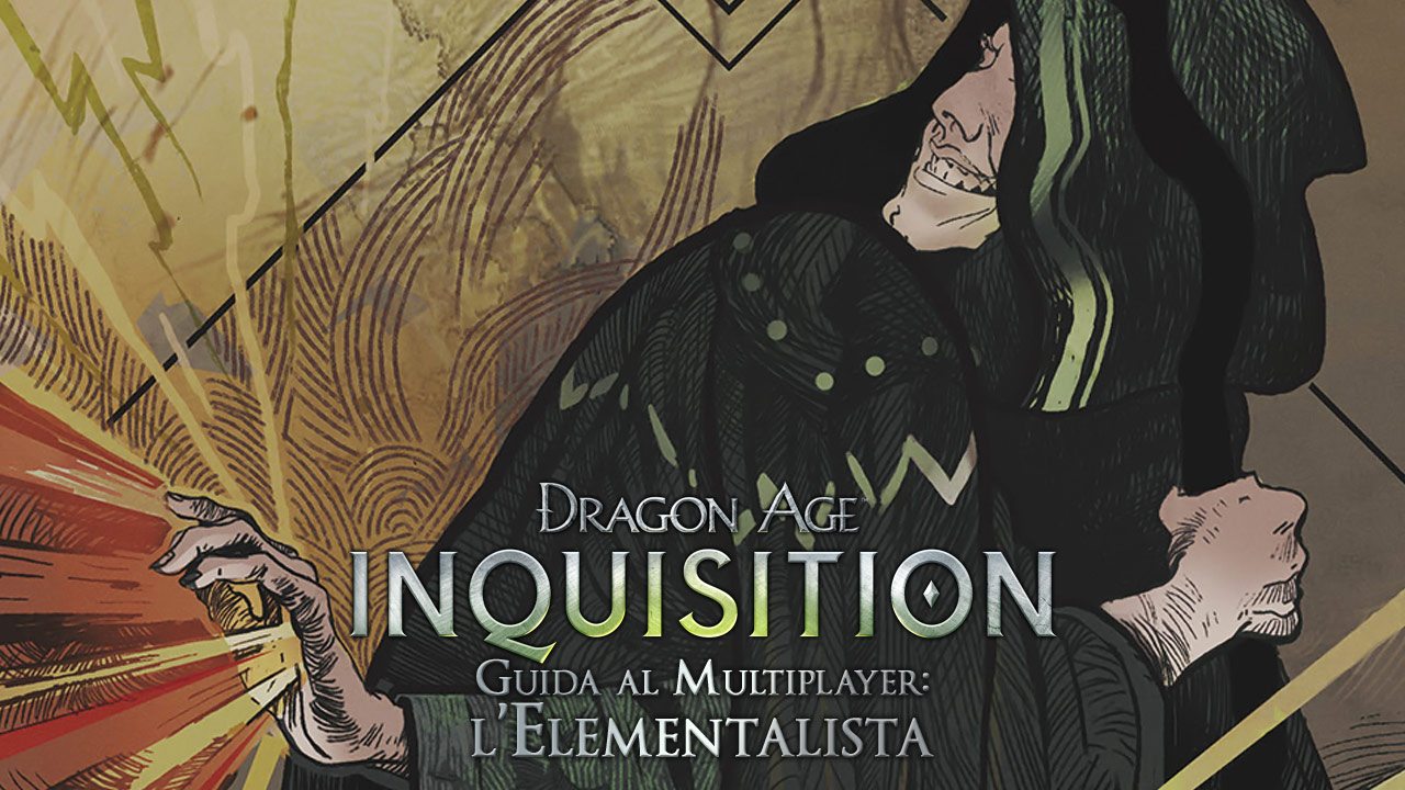 Dragon Age Inquisition – Guida al Multiplayer: l’Elementalista