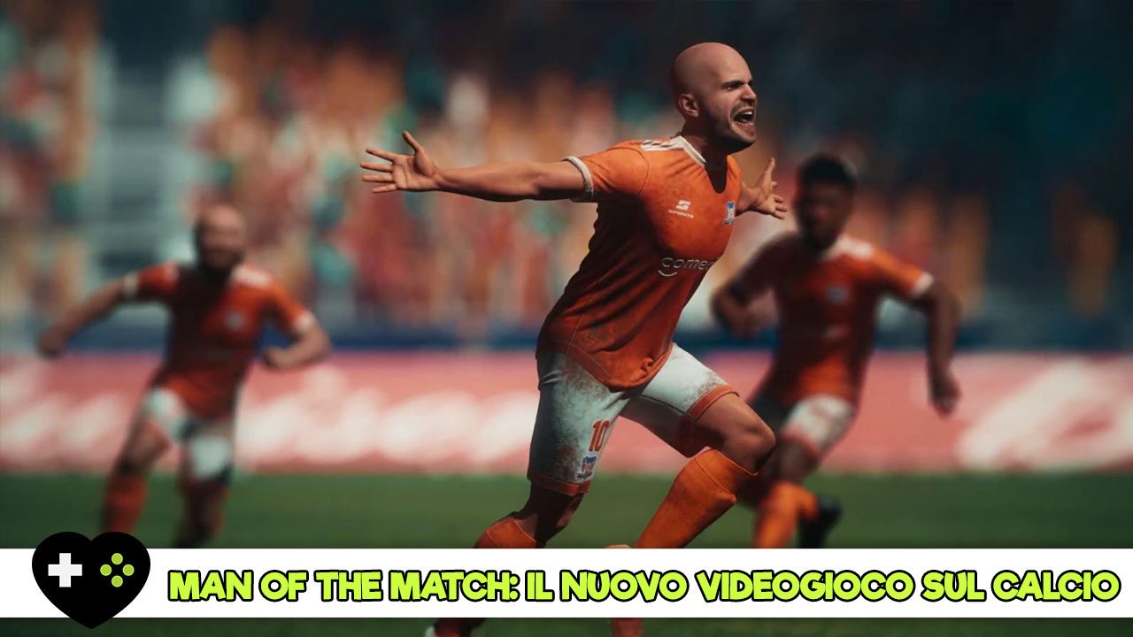 Man of The Match, il nuovo videogioco gratuito sul calcio - Prime  impressioni